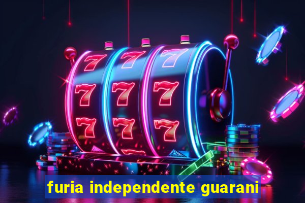 furia independente guarani