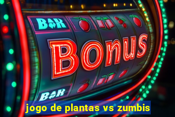 jogo de plantas vs zumbis