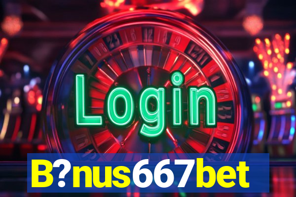 B?nus667bet