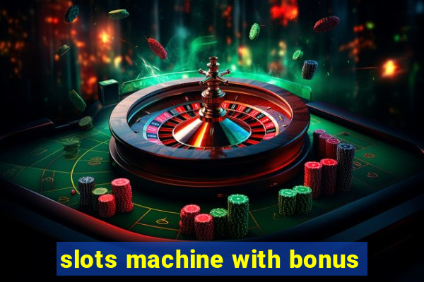 slots machine with bonus