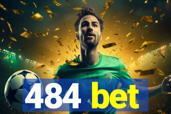 484 bet