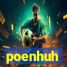 poenhuh