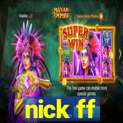 nick ff