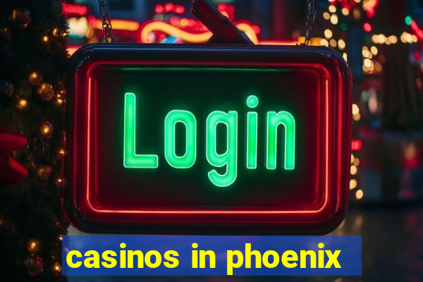 casinos in phoenix