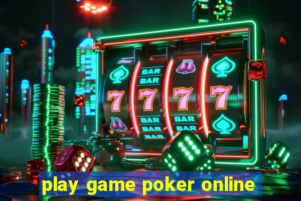 play game poker online