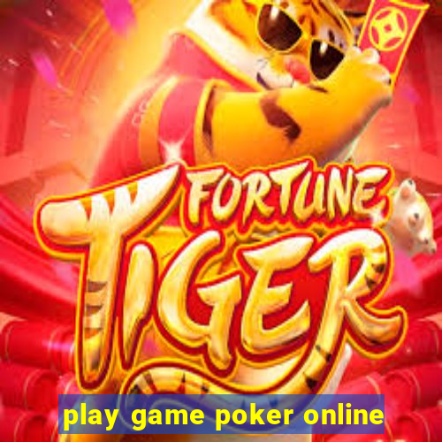 play game poker online