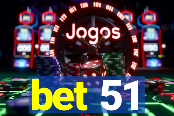 bet 51