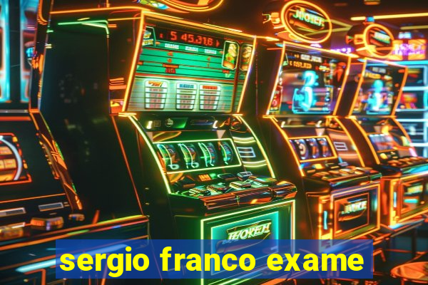 sergio franco exame