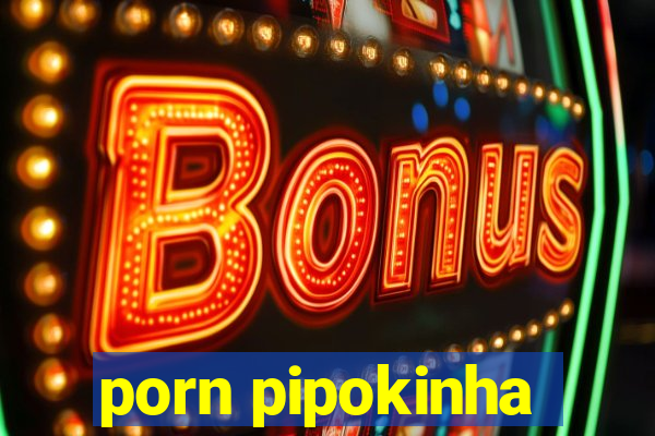 porn pipokinha