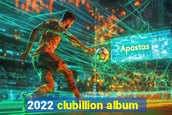 2022 clubillion album