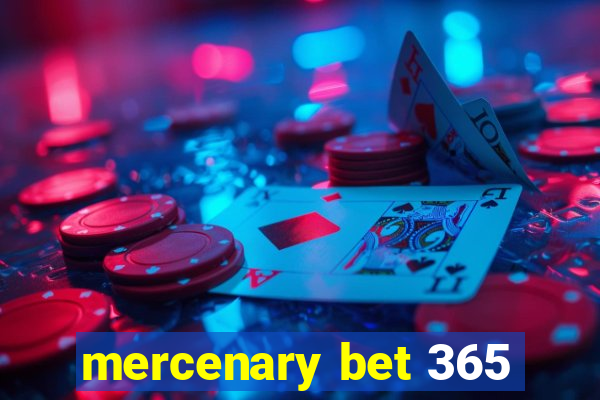 mercenary bet 365