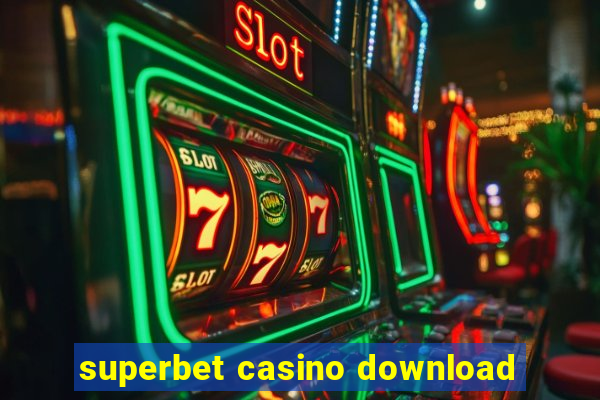 superbet casino download