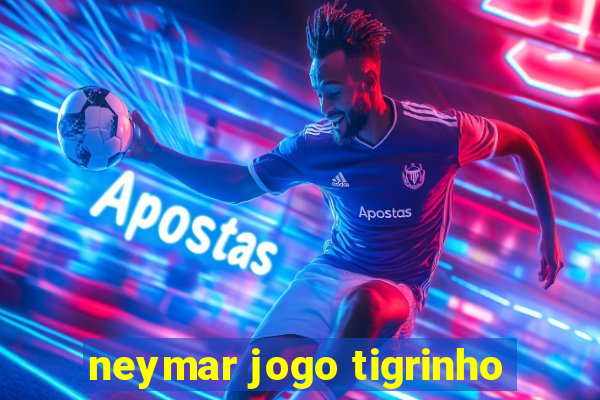 neymar jogo tigrinho