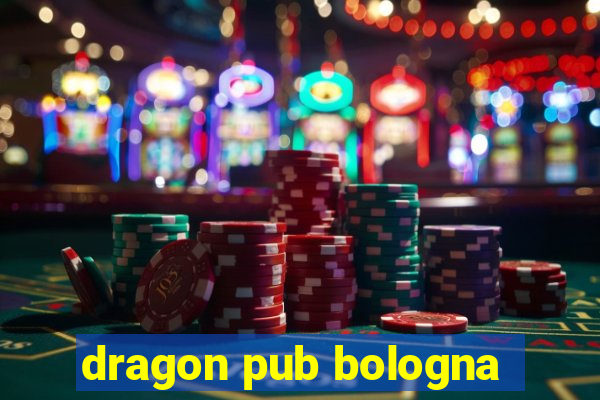 dragon pub bologna