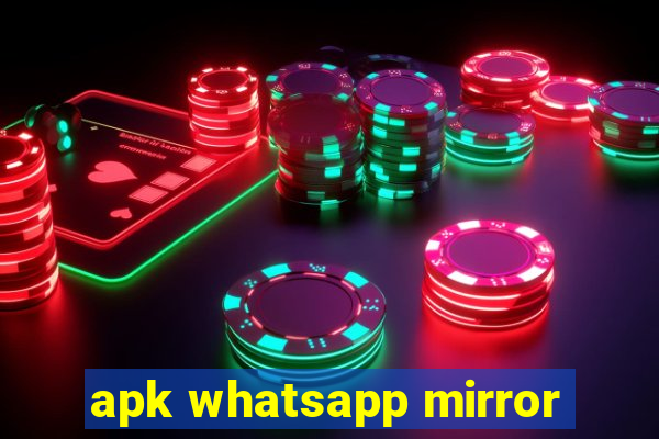 apk whatsapp mirror