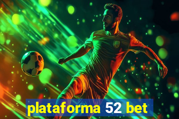 plataforma 52 bet