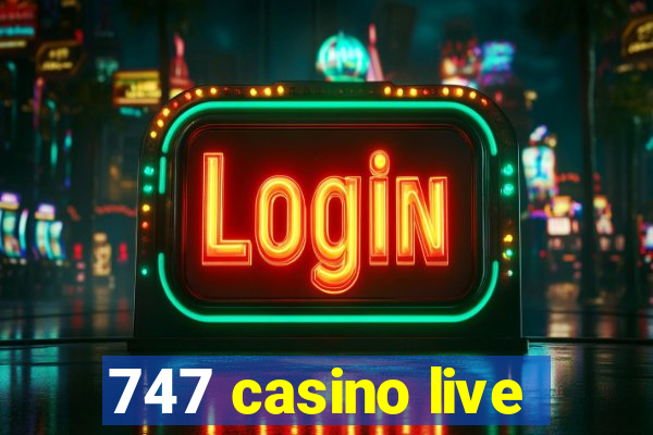 747 casino live