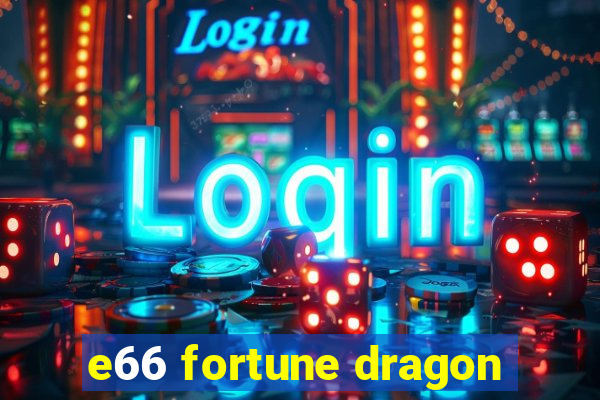 e66 fortune dragon