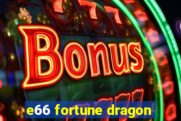 e66 fortune dragon