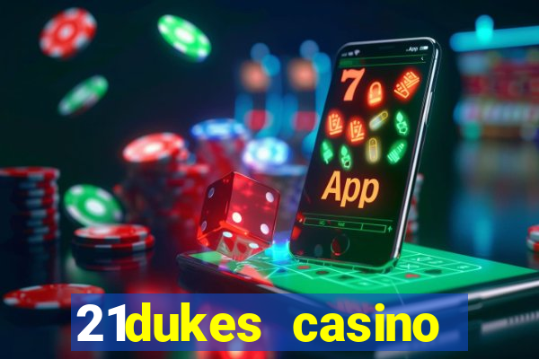 21dukes casino mobile app