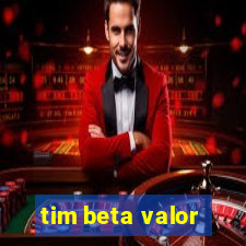 tim beta valor