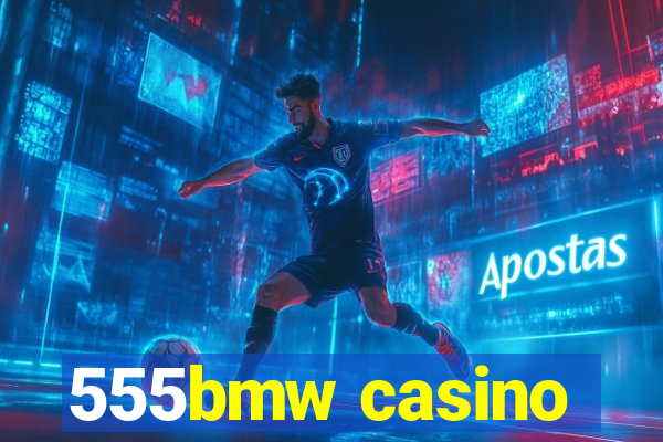 555bmw casino