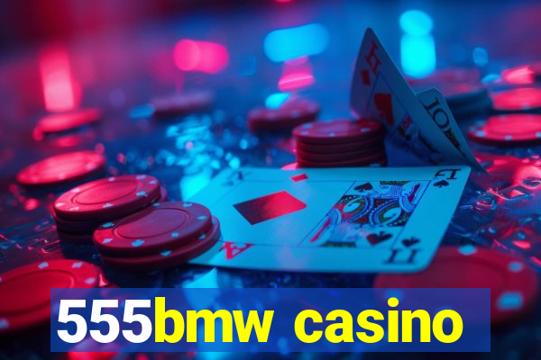 555bmw casino