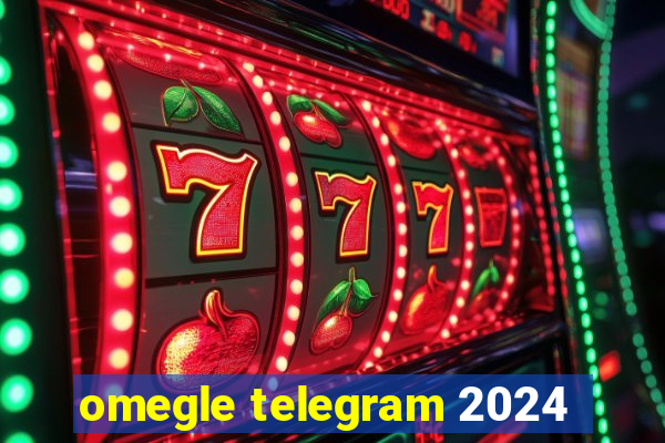 omegle telegram 2024