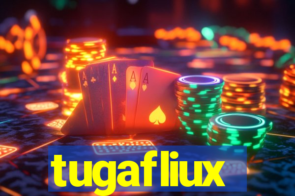 tugafliux