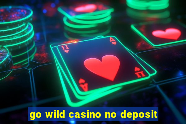 go wild casino no deposit