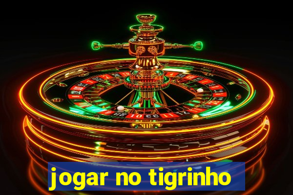 jogar no tigrinho