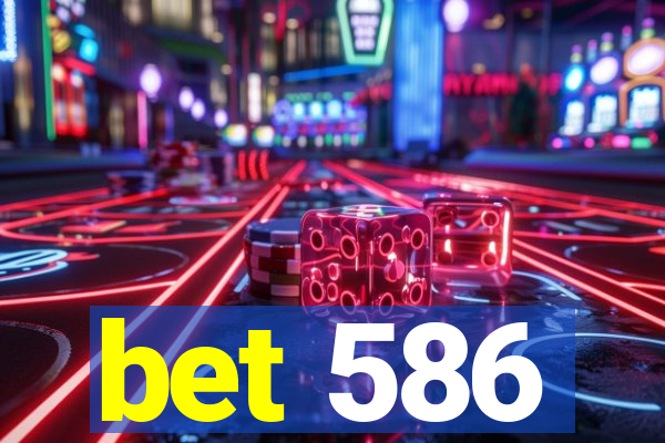 bet 586