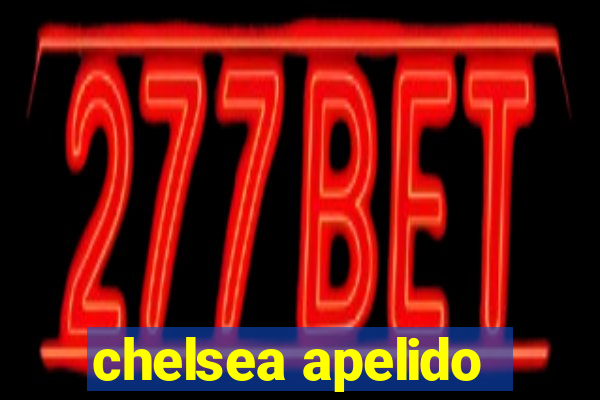 chelsea apelido