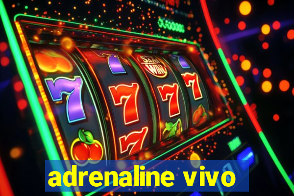 adrenaline vivo