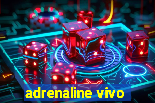 adrenaline vivo