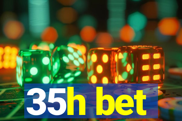 35h bet