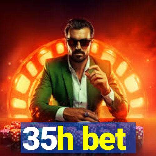 35h bet