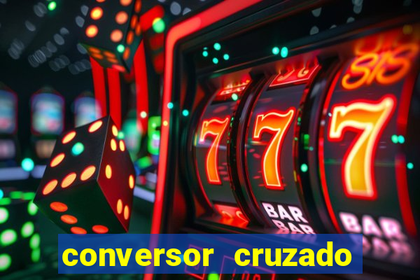 conversor cruzado para real