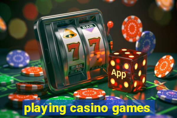 playing casino games