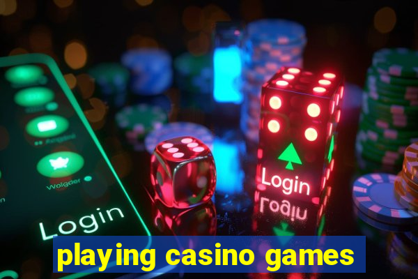 playing casino games