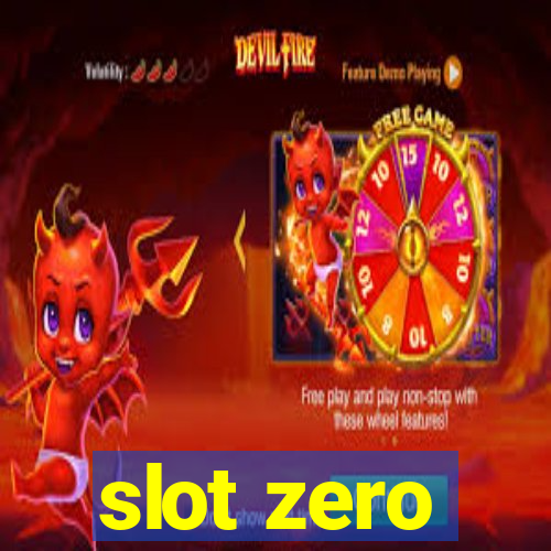 slot zero