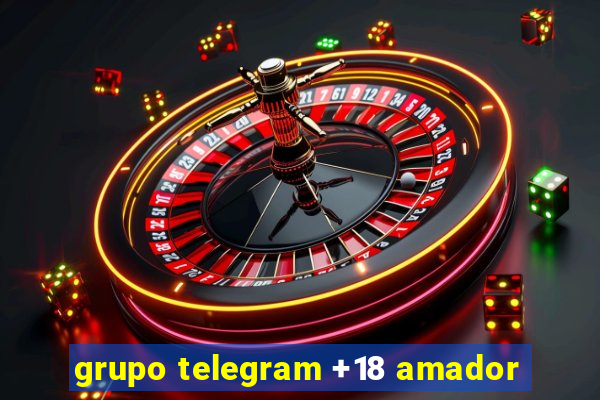 grupo telegram +18 amador