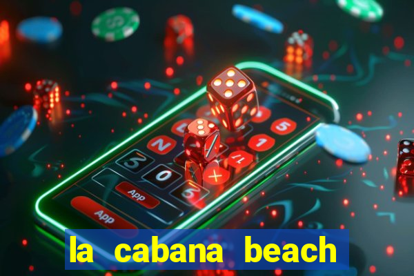 la cabana beach resort and casino aruba