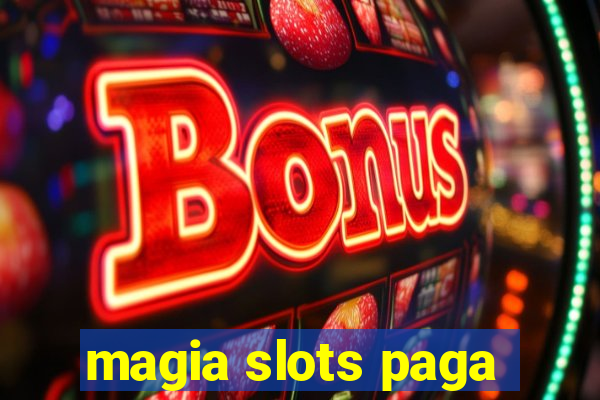 magia slots paga