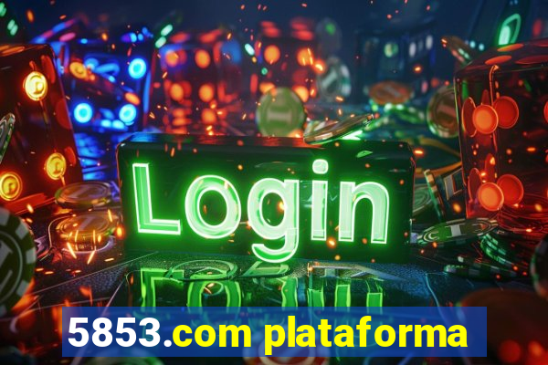 5853.com plataforma