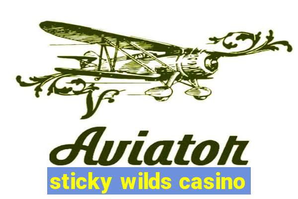 sticky wilds casino