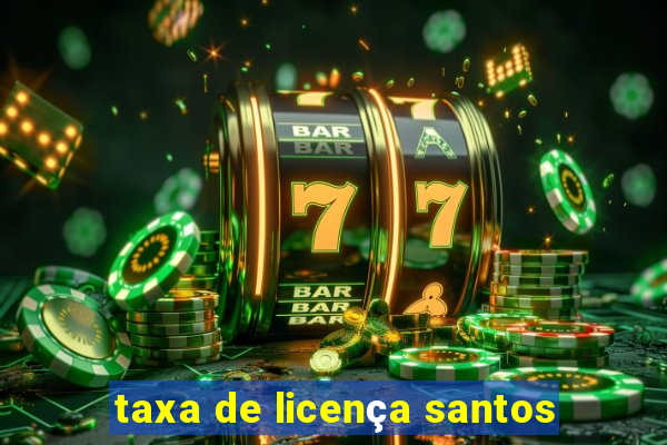 taxa de licença santos