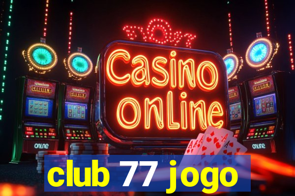 club 77 jogo