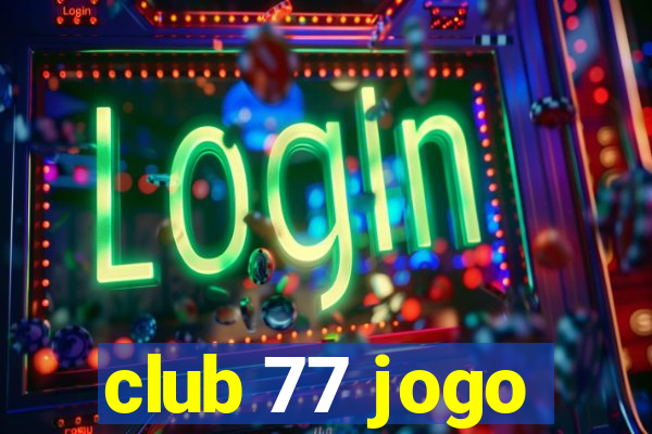 club 77 jogo