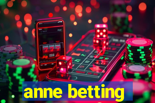 anne betting